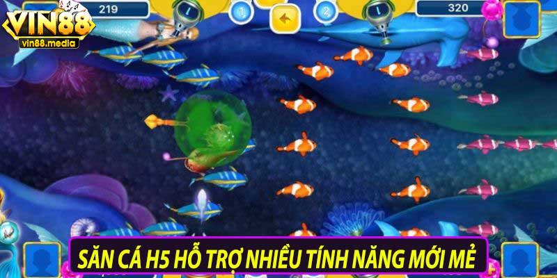 Săn cá H5 hỗ trợ với nhiều tính năng mới mẻ